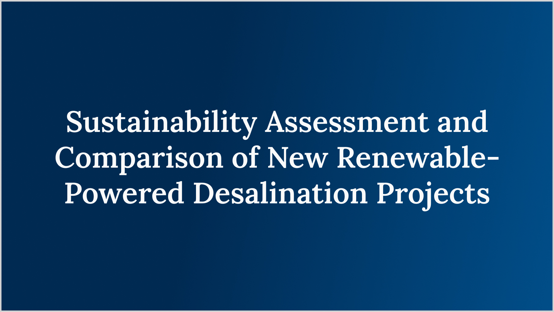 Sustainability Assessment and Comparison of New Renewable-Powered Desalination Projects