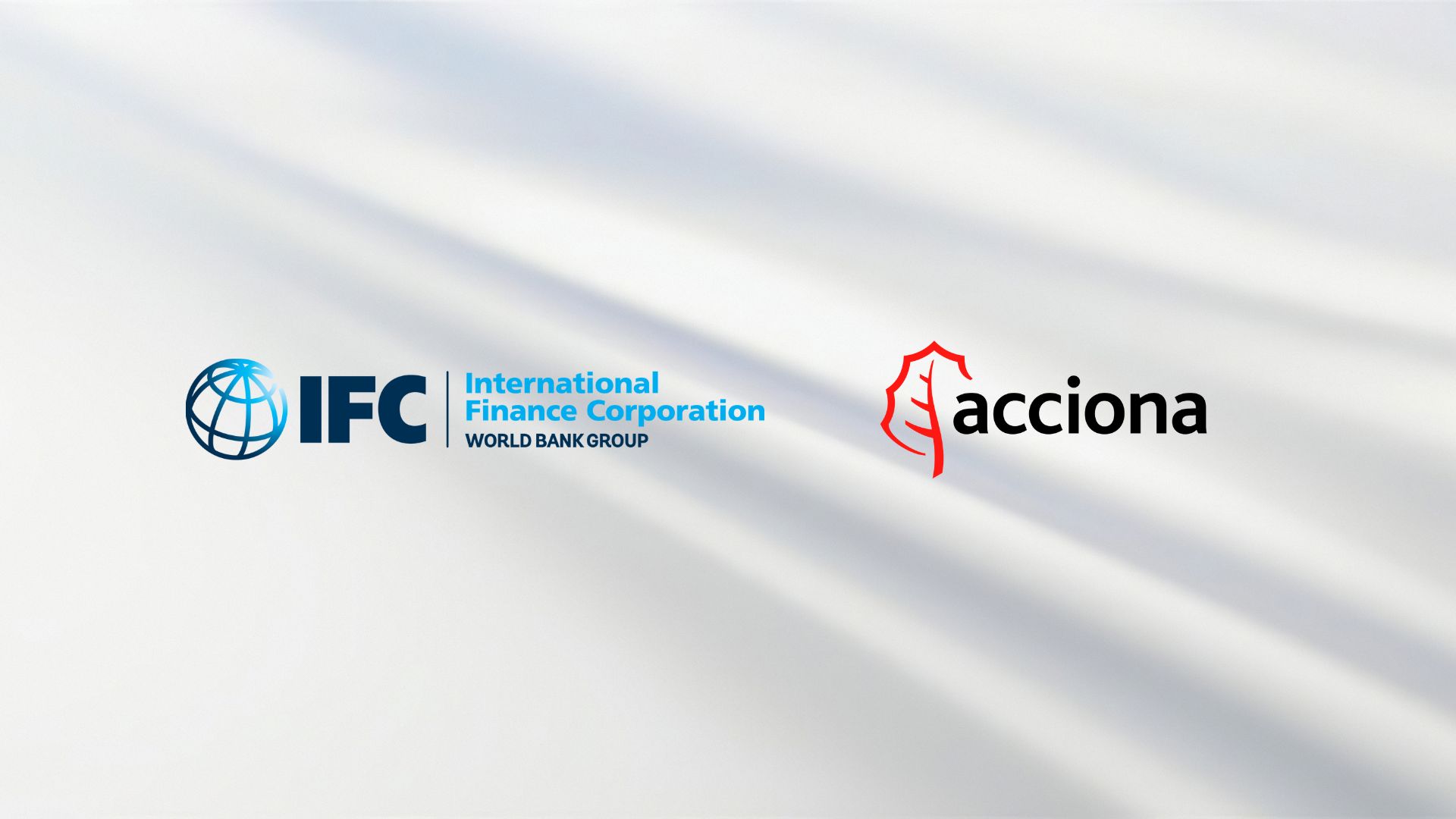 IFC and ACCIONA Partner to Boost Sustainable Infrastructure in Emerging Markets