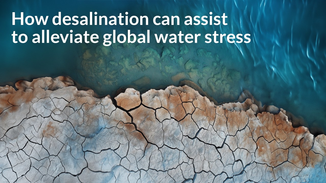 How desalination can assist to alleviate global water stress