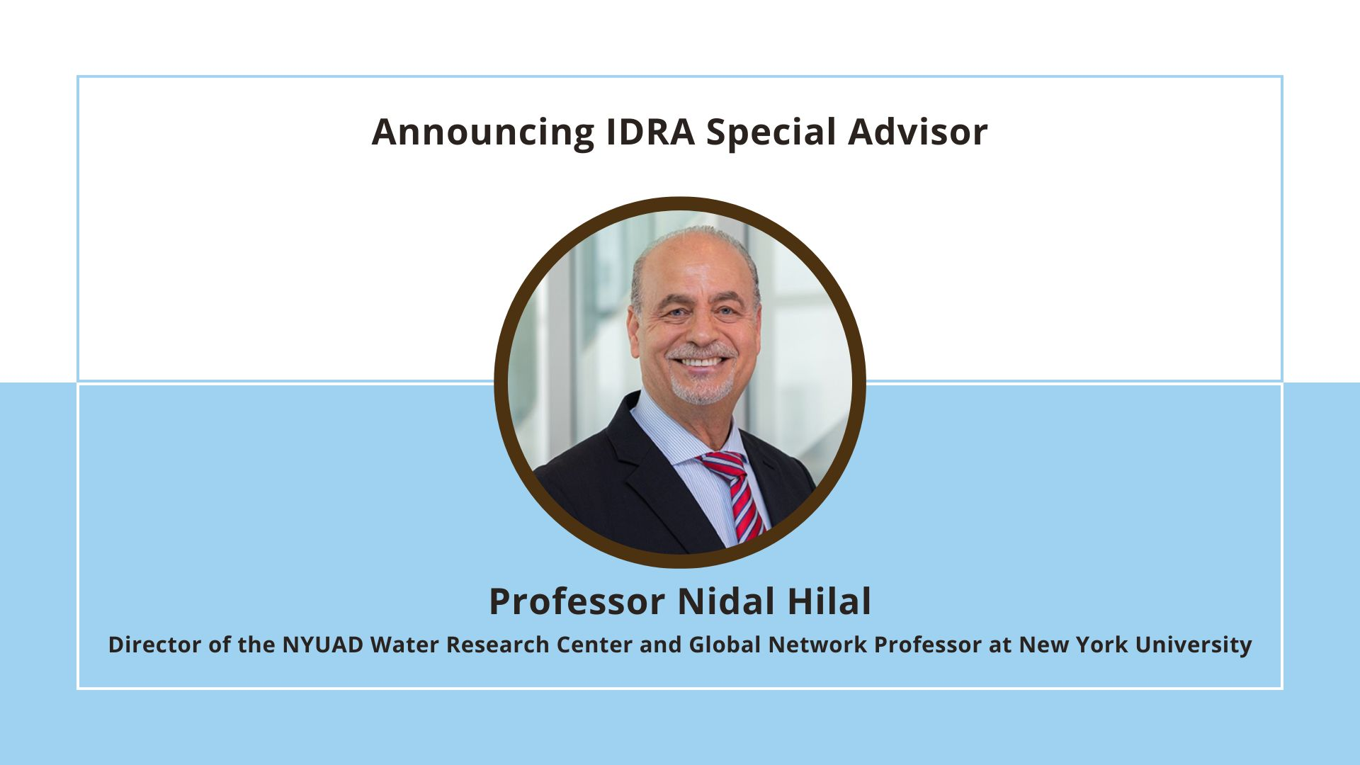 IDRA Welcomes Professor Nidal Hilal, one of the most influential researchers in the history of desalination and membrane science as Special Advisor 